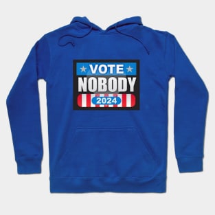 Nobody for President 2024 Hoodie